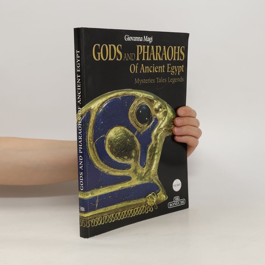 Giovanna Magi Gods And Pharaohs of Ancient Egypt