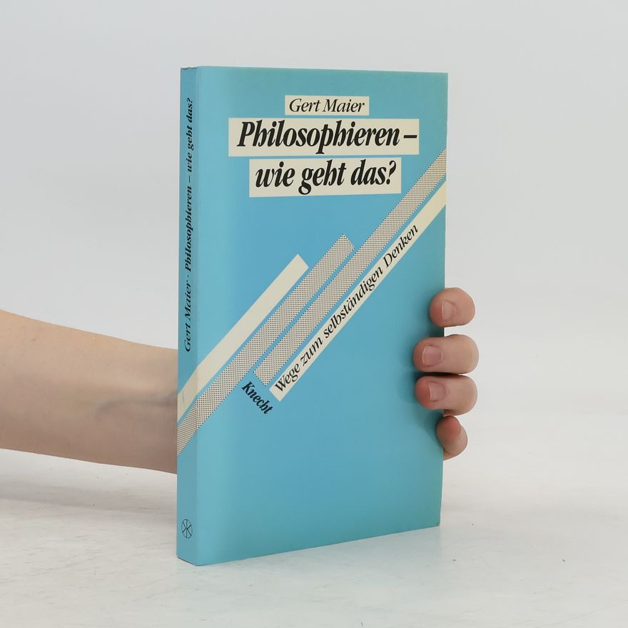 Gert Maier Philosophieren - wie geht das?