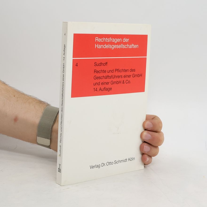 Heinrich Sudhoff Rechte und Pflichten des Geschäftsführers einer GmbH und einer GmbH & Co.