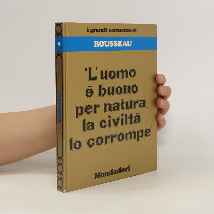 Jean-Jacques Rousseau L’uomo e buono per natura, la civilta lo corrompe