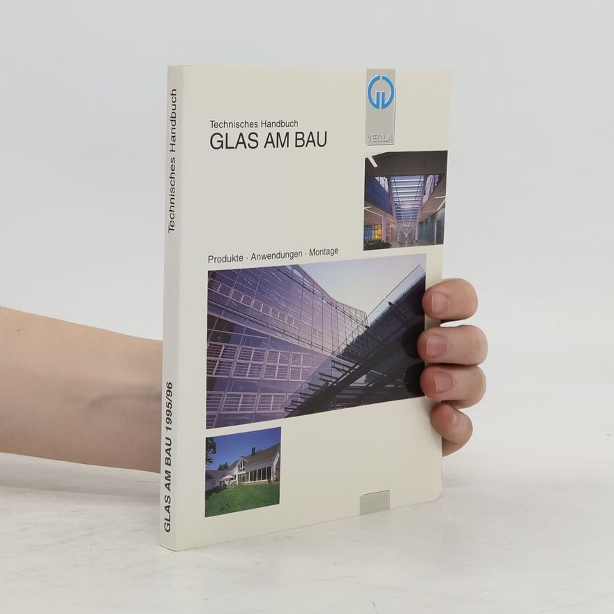 Autorenkollektiv Technisches Handbuch Glas am Bau
