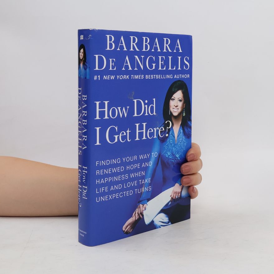 Barbara De Angelis How Did I Get Here?