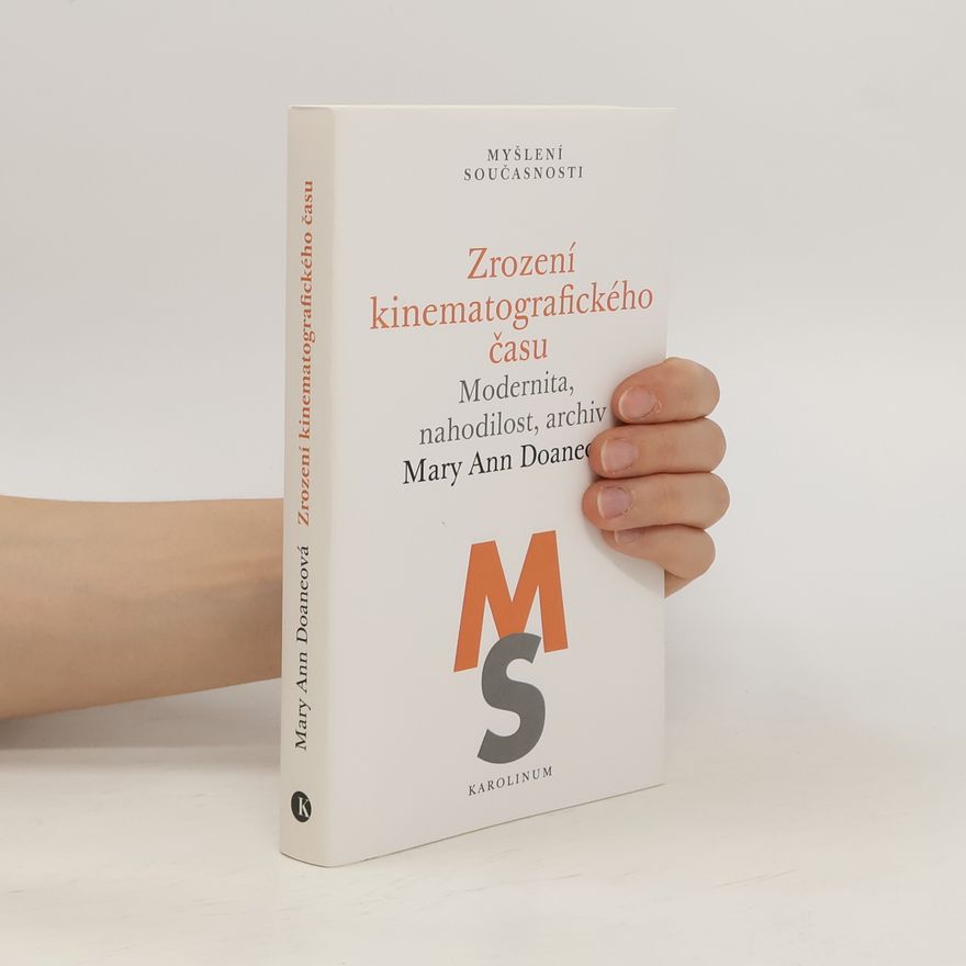 Mary Ann Doane Zrození kinematografického času: Modernita, nahodilost, archiv