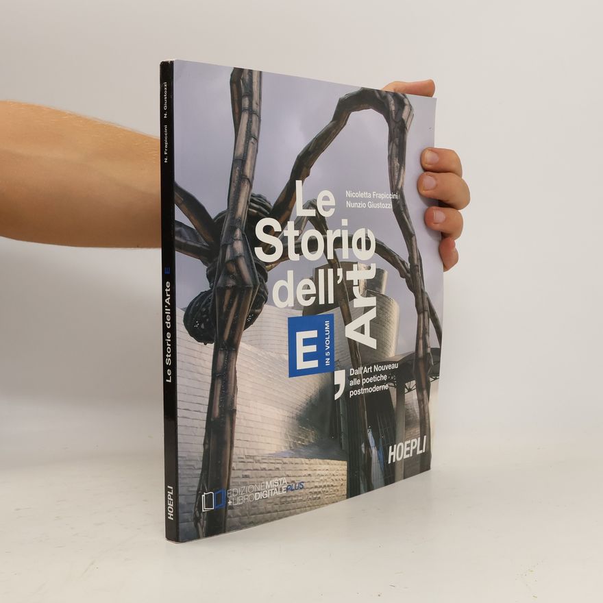 Nicoletta Frapiccini Le storie dell'arte. Vol. E: Dall'Art Nouveau alle poetiche postmoderne. Per le Scuole superiori