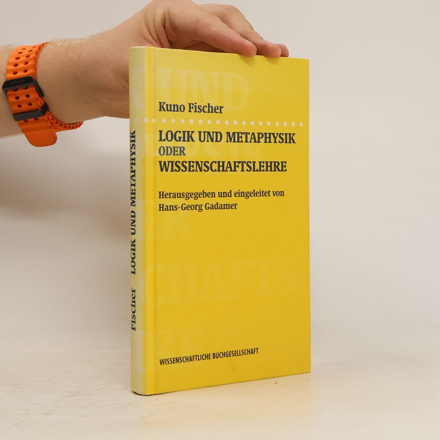 Kuno Fischer Logik und Metaphysik oder Wissenschaftslehre