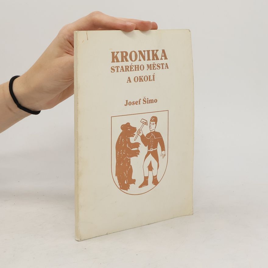 Josef Šimo Kronika Starého Města a okolí