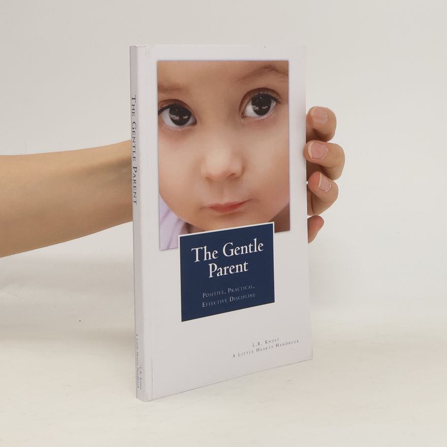 L.R. Knost A Little Hearts Handbook: The Gentle Parent