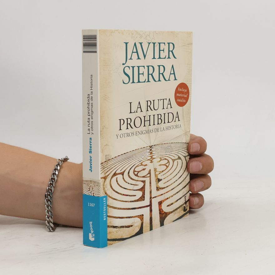 Javier Sierra La ruta prohibida y otros enigmas de la historia