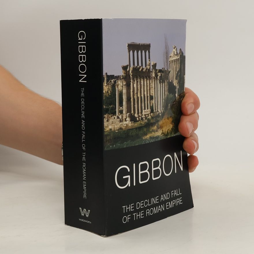 Edward Gibbon The Decline and Fall of the Roman Empire