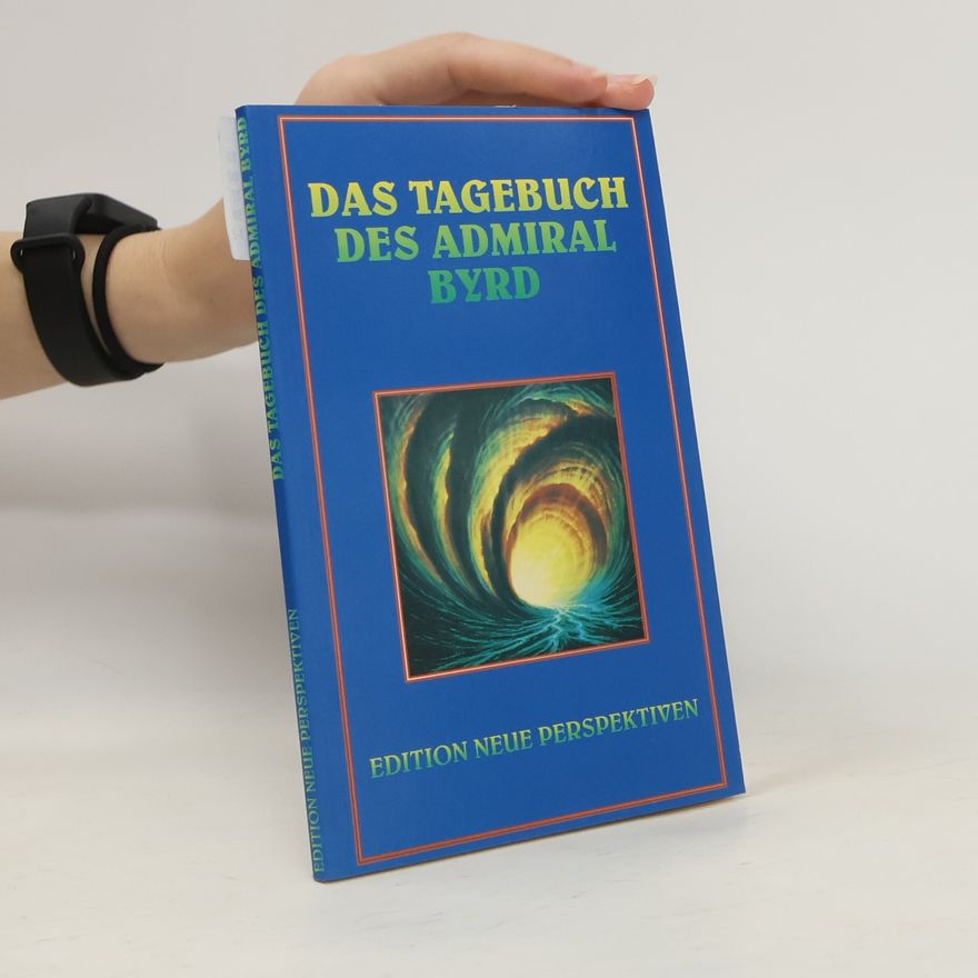 Richard E. Byrd Das Tagebuch des Admiral Byrd