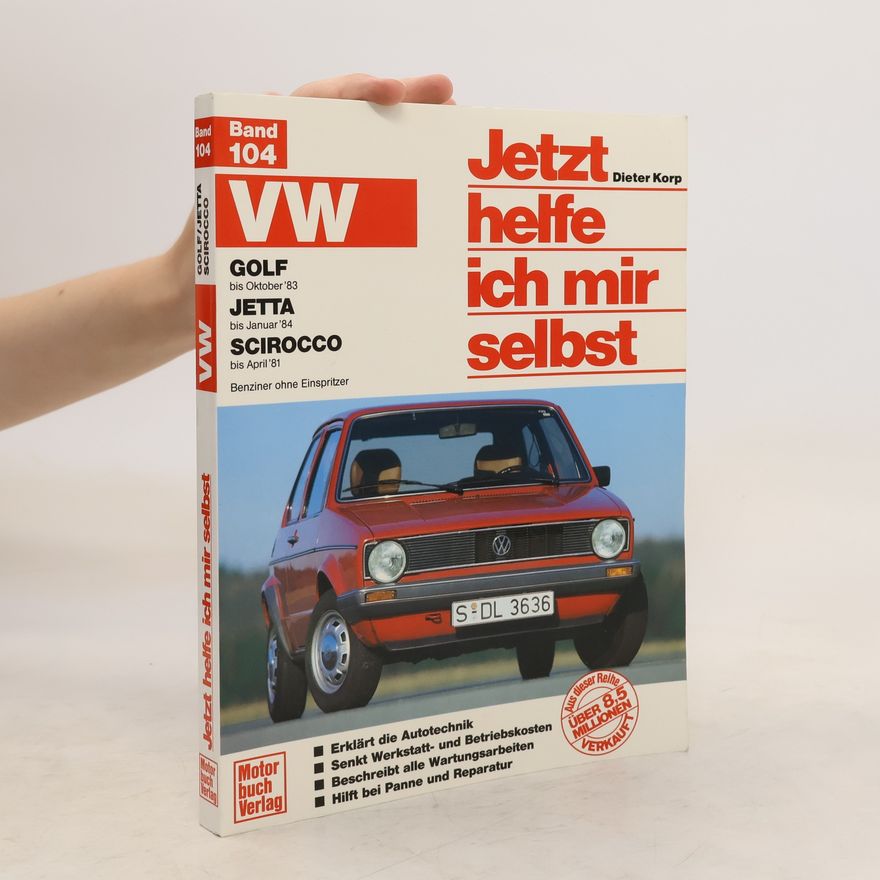 Dieter Korp VW Golf bis Okt. 83, Jetta bis Jan. 84, Scirocco bis April 81. Jetzt helfe ich mir selbst
