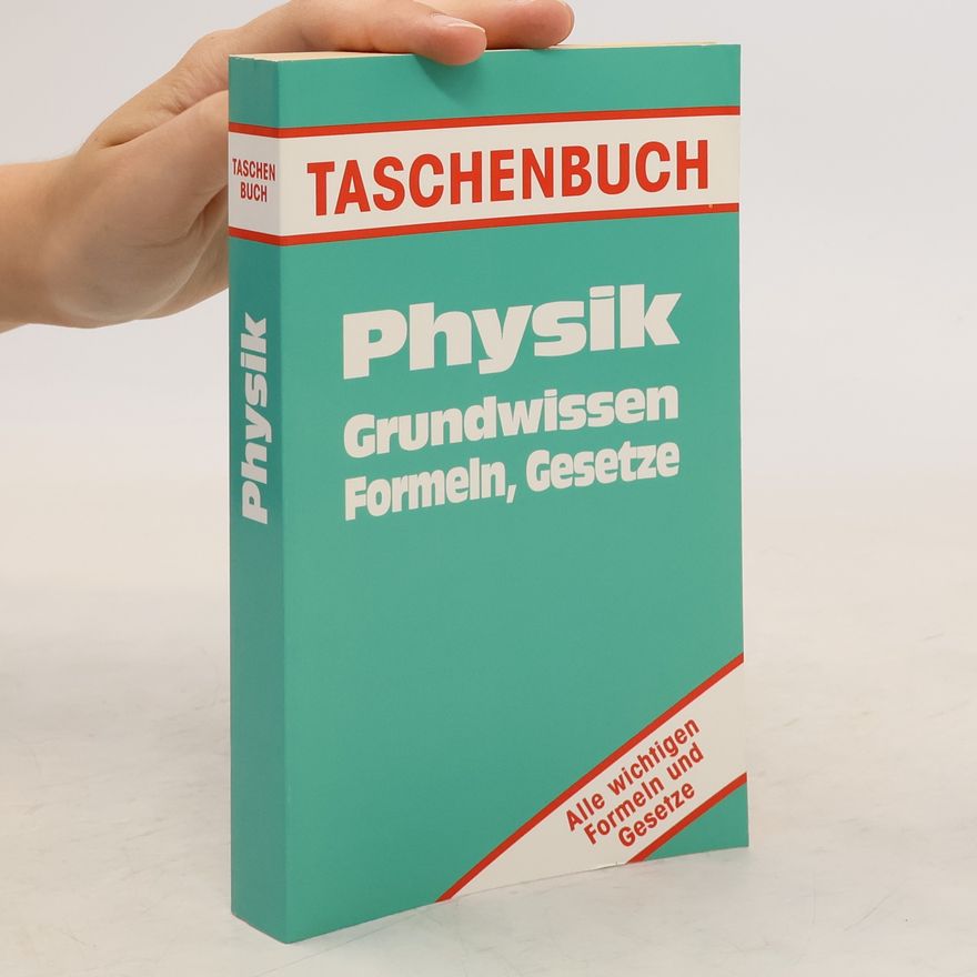 Collectif d'auteurs Physik. Grundwissen. Formeln, Gesetze