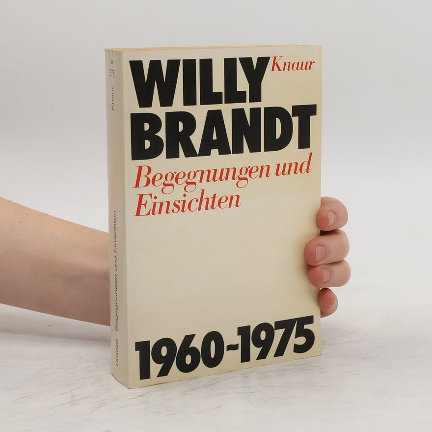 Willy Brandt Begegnungen und Einsichten