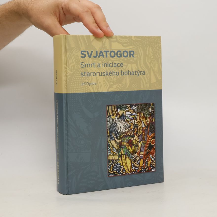 Jiří Dynda Svjatogor - Smrt a iniciace staroruského bohatýra