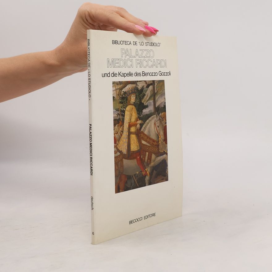 Autorenkollektiv Palazzo Medici Riccardi und die Kapelle des Benozzo Gozzoli