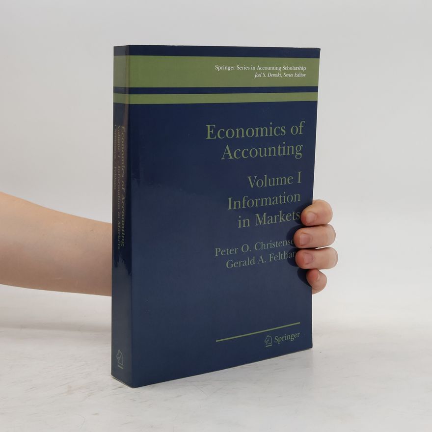 Gerald Feltham Springer Series in Accounting Scholarship - 1: Economics of Accounting