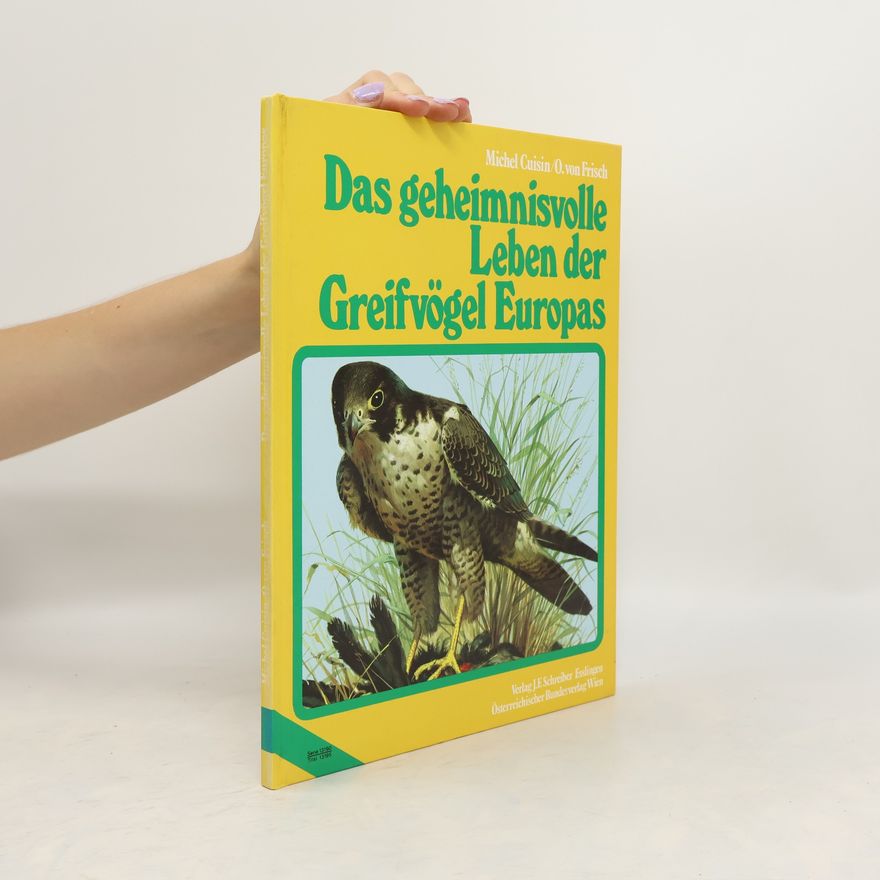 Michel Cuisin Das geheimnisvolle Leben der Greifvögel Europas