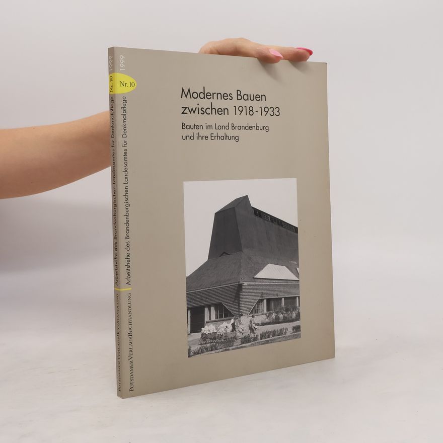 Monika Loddenkempe Modernes Bauen zwischen 1918-1933: Bauten im Land Brandenburg und ihre Erhaltung