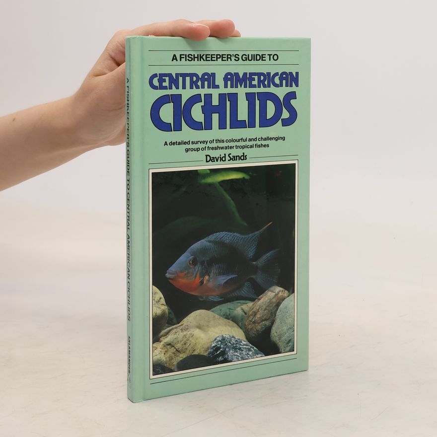 David Sands A Fishkeeper's Guide to Central American Cichlids