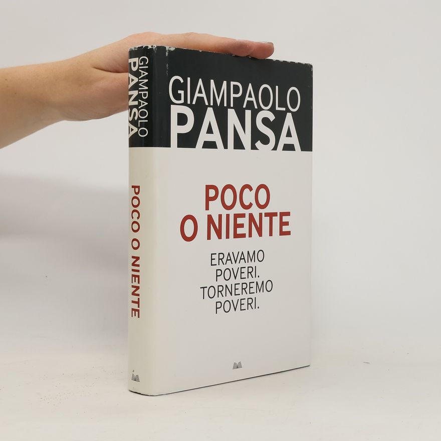 Giampaolo Pansa Poco o niente: Eravamo poveri. Torneremo poveri