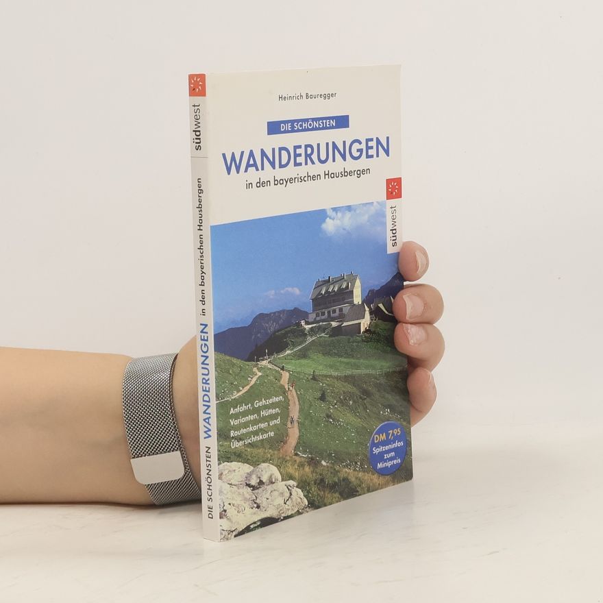 Heinrich Bauregger Die schönsten Wanderungen in den bayerischen Hausbergen