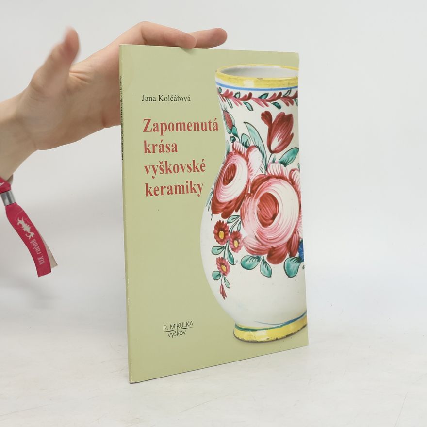 Jana Kolčářová Zapomenutá krása vyškovské keramiky