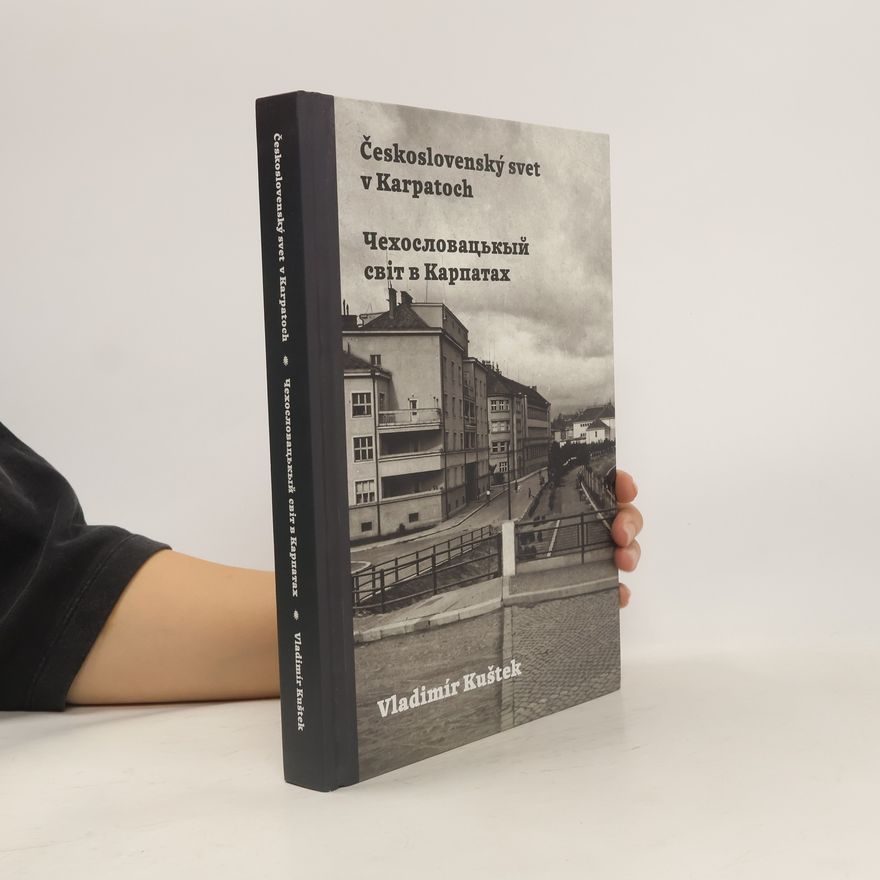 Vladimír Kuštek Československý svet v Karpatoch = Čechoslovackyj svit v Karpatach