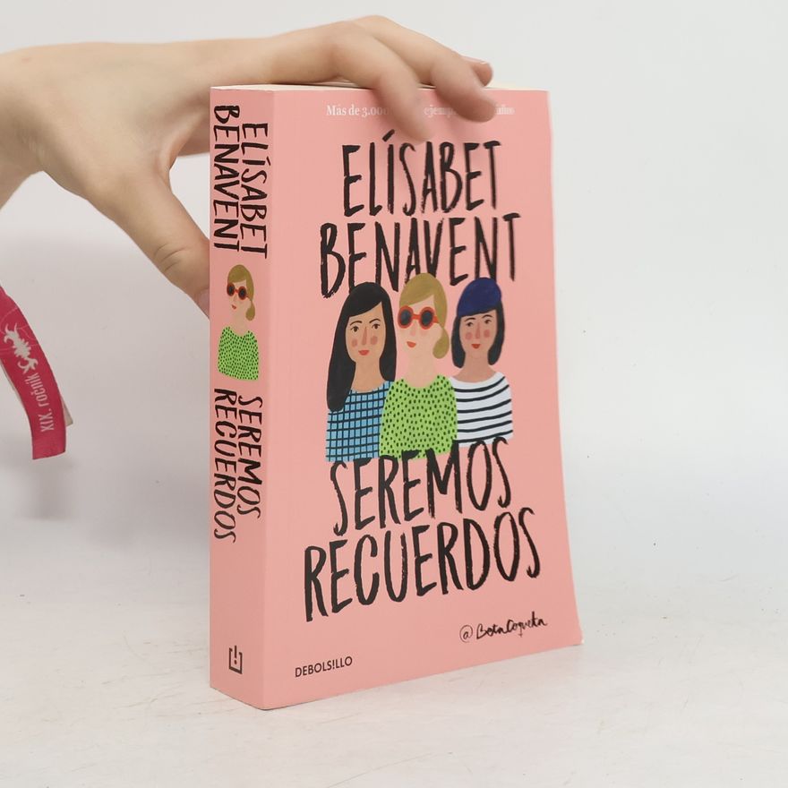 Elisabet Benavent Seremos recuerdos