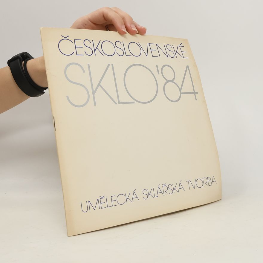 Collectif d'auteurs Československé sklo ´84