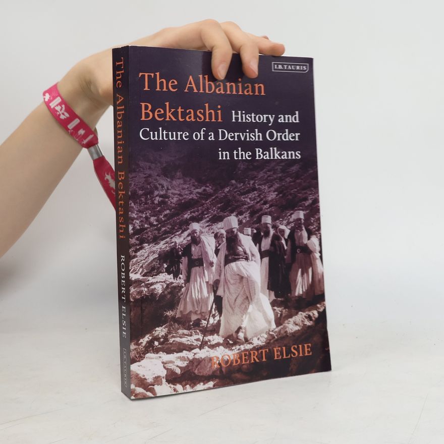 Robert Elsie The Albanian Bektashi