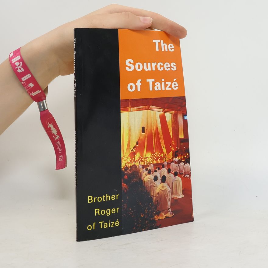 Brother Roger of Taize The Sources of Taize