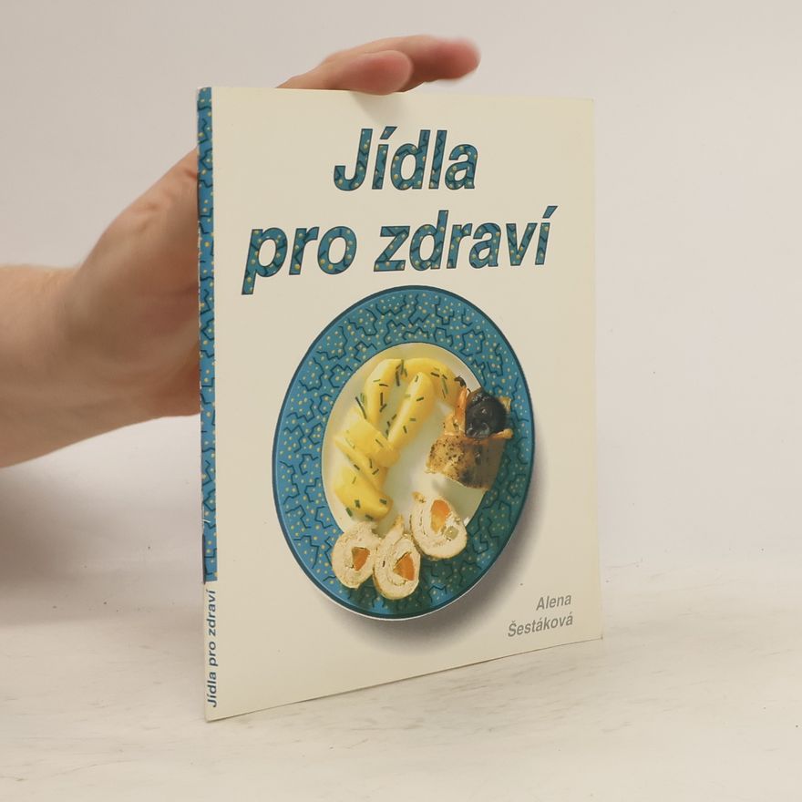 Alena Šestáková Jídla pro zdraví