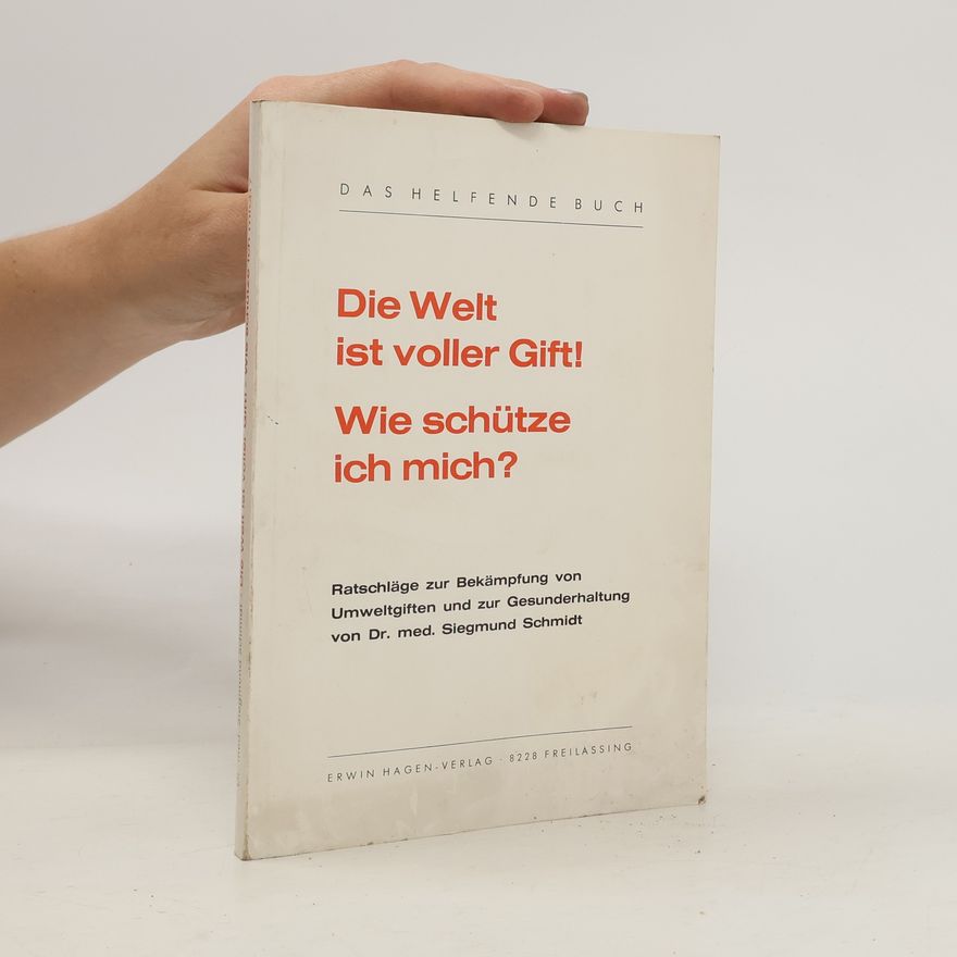 Various authors Die Welt ist Voller Gift! Wie Schütze ich mich?