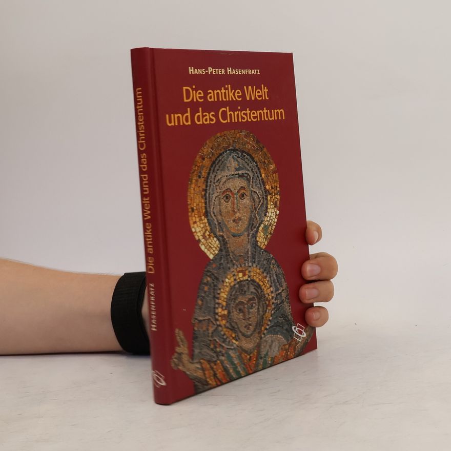 Hans Hasenfratz Die antike Welt und das Christentum