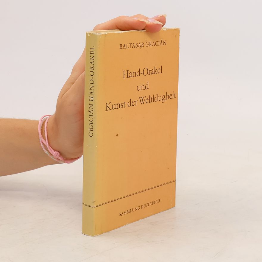 Baltasar Gracián Hand-Orakel und Kunst der Weltklugheit