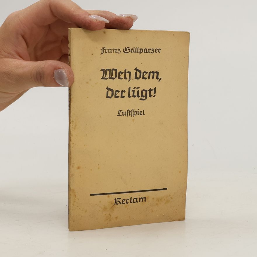 Franz Grillparzer Weh dem, der lüft!