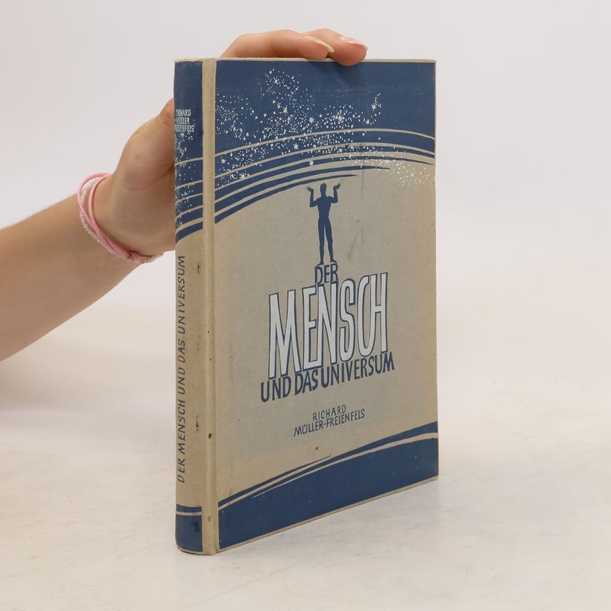 Richard Müller Freienfels Der Mensch und das Universum