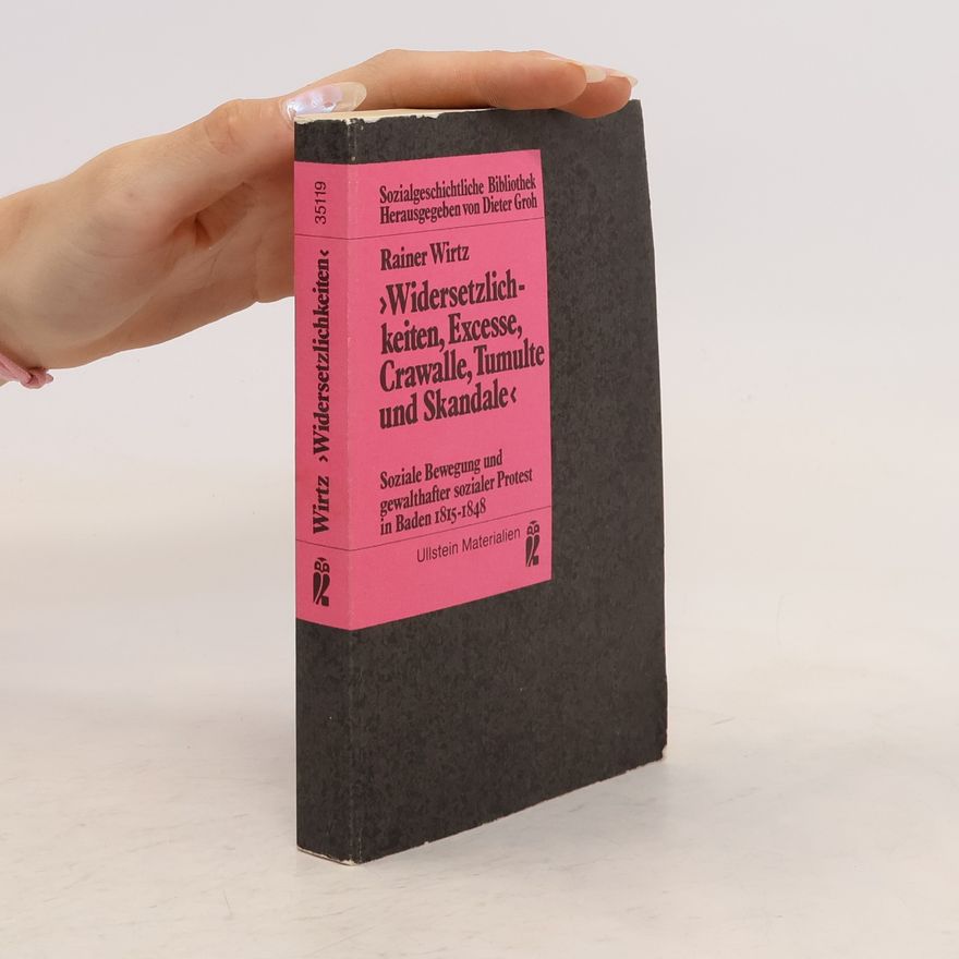 Rainer Wirtz "Widersetzlichkeiten, Excesse, Crawalle, Tumulte und Skandale"