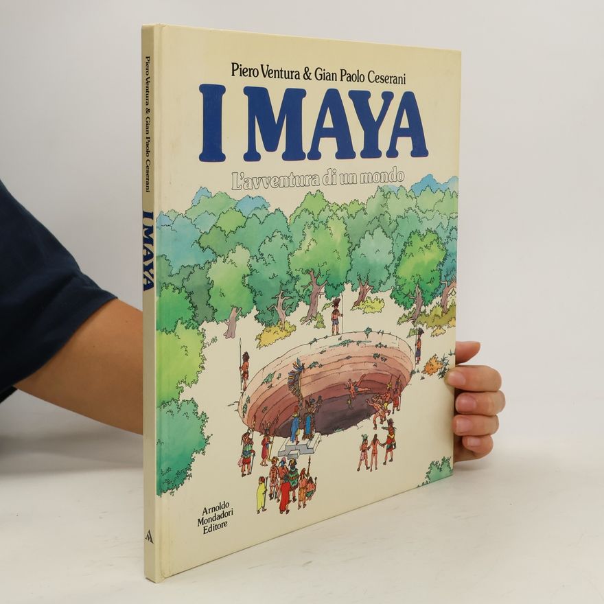 Gian Paolo Ceserani I Maya. L´avventura di un mondo