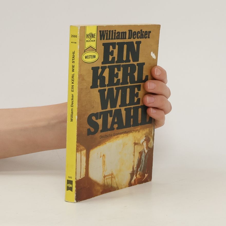 William Decker Ein Kerl wie Stahl