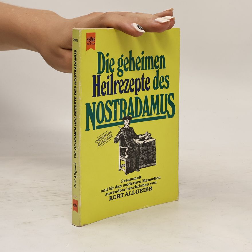 Kurt Allgeier Die geheimen Heilrezepte des Nostradamus