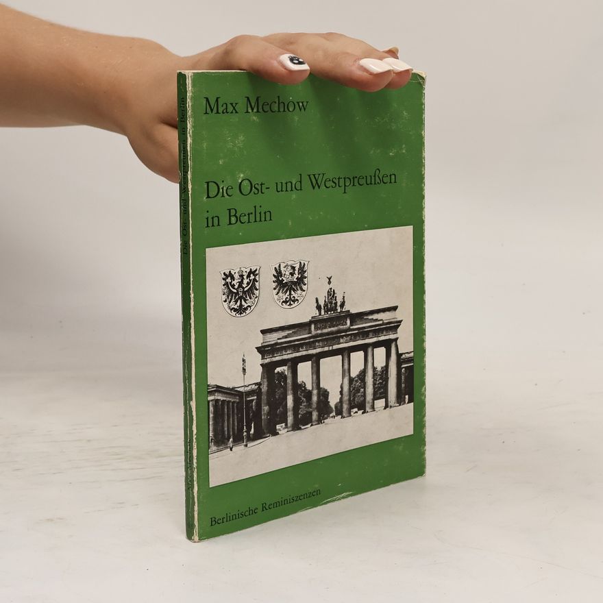 Max Mechow Die Ost- und Westpreussen in Berlin