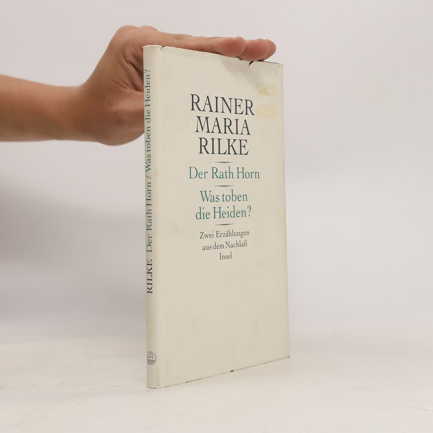 Rainer Maria Rilke Der Rath Horn. Was toben die Heiden?
