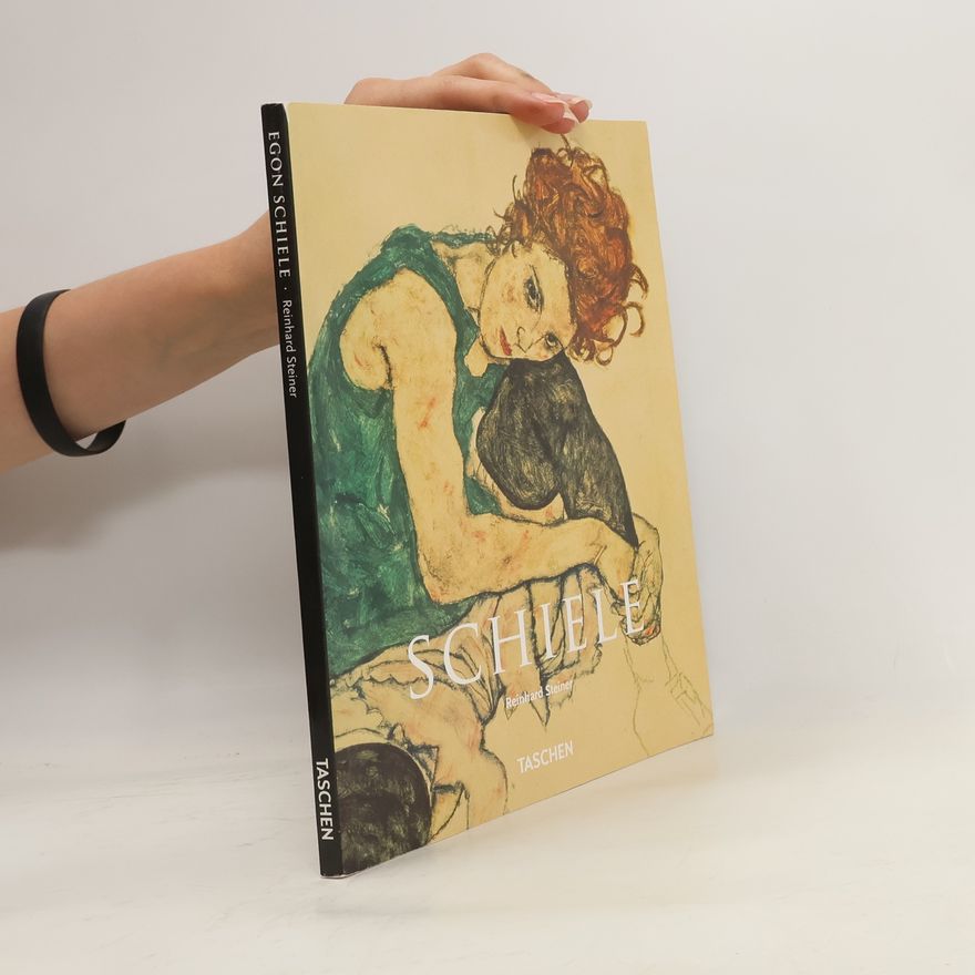 Reinhard Steiner Egon Schiele 1890-1918
