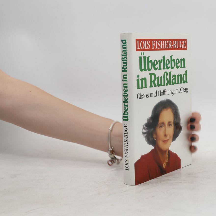 Lois Fischer-Ruge Überleben in Rußland