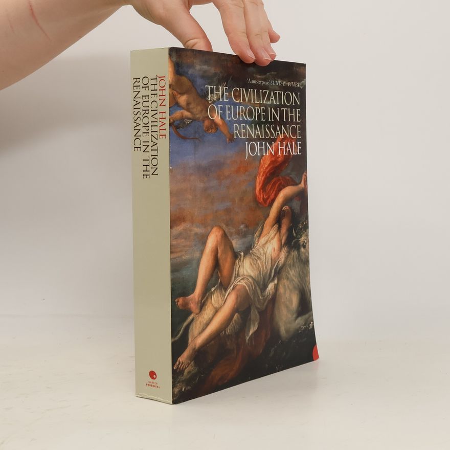 John Hale The Civilization of Europe in the Renaissance