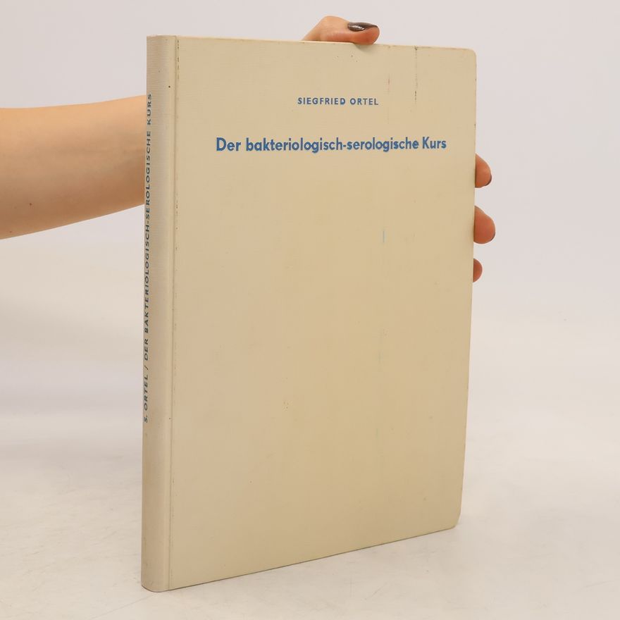 Siegfried Ortel Der bakteriologisch-serologische Kurs