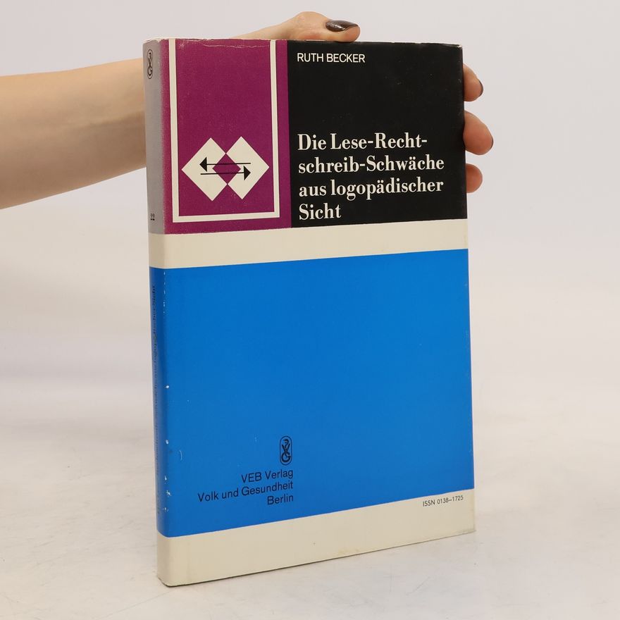 Ruth Becker Die Lese-Rechtschreib-Schwäche aus logopädischer Sicht