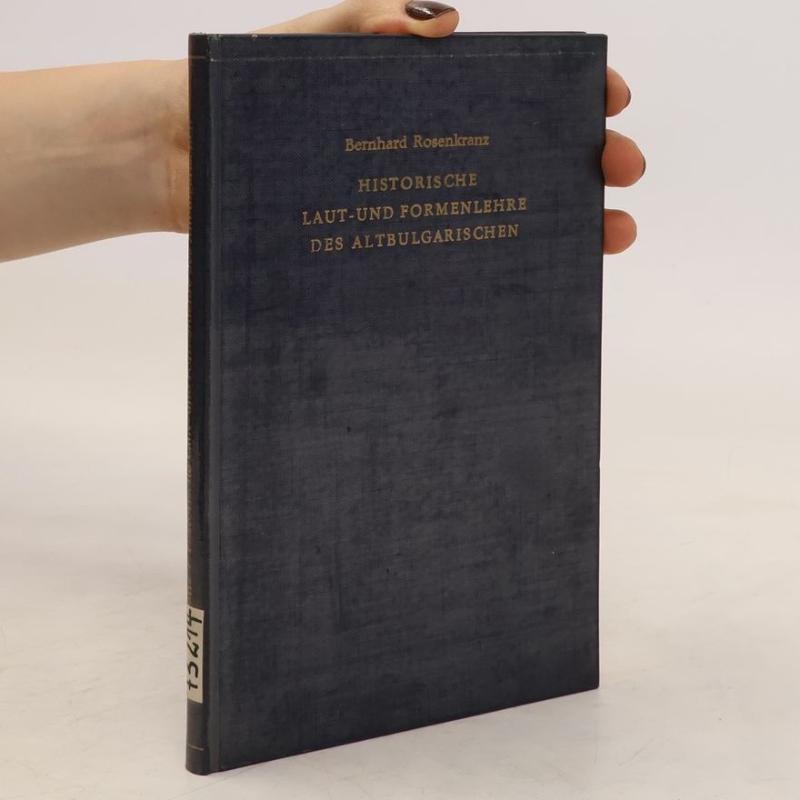 Bernhard Rosenkranz Historische Laut- und Formenlehre des Altbulgarischen
