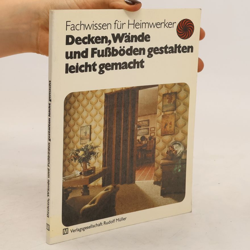 Rudolf Horstmann Decken, Wände und Fussböden gestalten leicht gemacht